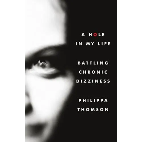 A Hole in My Life: Battling Chronic Dizziness