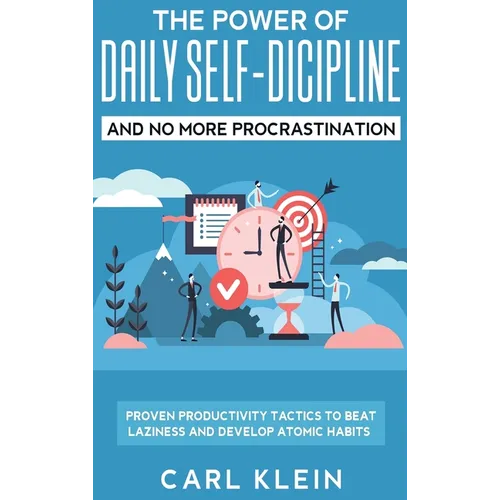 The Power Of Daily Self -Discipline And No More Procrastination 2 in 1 Book: Proven Productivity Tactics To Beat Laziness And Develop Atomic Habits