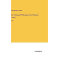 The History of Philosophy from Thales to Comte: Vol. 1