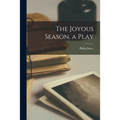 The Joyous Season, a Play