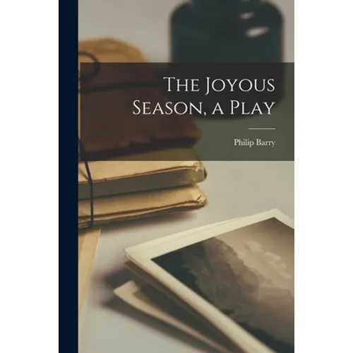 The Joyous Season, a Play