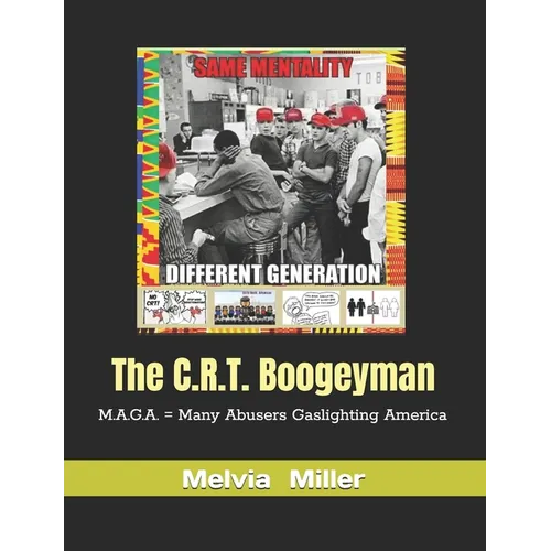 The C.R.T. Boogeyman: M.A.G.A. = Many Abusers Gaslighting America