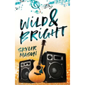 Wild and Bright: A Rock Star Romance