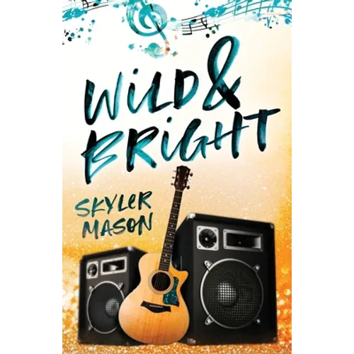 Wild and Bright: A Rock Star Romance