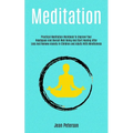 Meditation: Practical Meditation Workbook To Improve Your Headspace And Overall Well Being And Start Healing After Loss And Remove Anxiety In Children