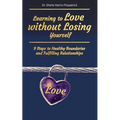 Learning to Love without Losing Yourself: 9 Steps to Healthy Boundaries and Fulfilling Relationships