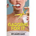 Gagging For It: Cut yourself free from dental anxiety and fear caused by hypersensitive gag reflex