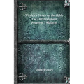 Wesley's Notes on the Bible - The Old Testament: Proverbs - Malachi