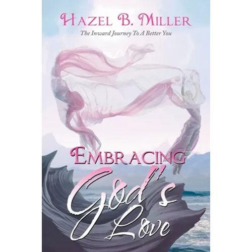 Embracing God's Love: The Inward Journey to a Better You