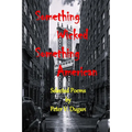Something Wicked Something American: Selected Poems