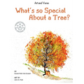 What's so Special About a Tree?: Celebrate the Amazing World of Trees Through Original Artwork and Enchanting Rhymes