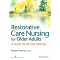 Restorative Care Nursing for Older Adults: A Guide For All Care Settings