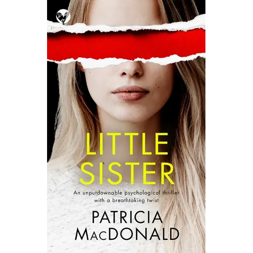 LITTLE SISTER an unputdownable psychological thriller with a breathtaking twist