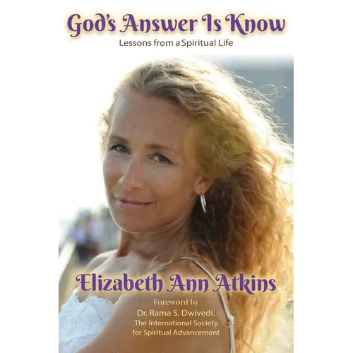 God's Answer is Know: Lessons from a Spiritual Life
