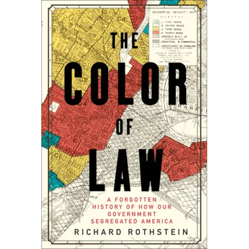 The Color of Law: A Forgotten History of How Our Government Segregated America