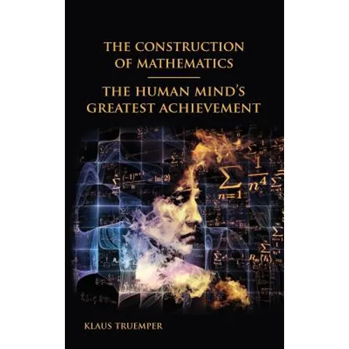 The Construction of Mathematics: The Human Mind's Greatest Achievement