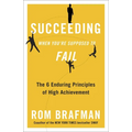 Succeeding When You're Supposed to Fail: The 6 Enduring Principles of High Achievement