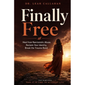 Finally Free: Heal from Narcissistic Abuse, Reclaim Your Identity and Self-Worth, Break the Trauma Bond, and Build a Life of Safety, Clarity, and True