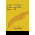 Magic, Science and Religion and Other Essays 1948