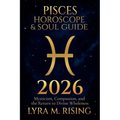 Pisces Horoscope & Soul Guide 2026: Mysticism, Compassion, and the Return to Divine Wholeness