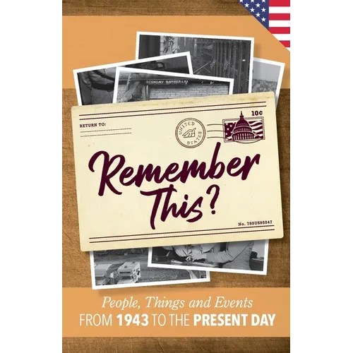Remember This?: People, Things and Events from 1943 to the Present Day (US Edition)