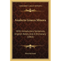 Analecta Graeca Minora: With Introductory Sentences, English Notes, And A Dictionary (1863)
