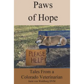 Paws of Hope: Tales from a Denver Colorado Vet