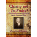 Charity and Its Fruits: Christian Love as Manifested in the Heart and Life