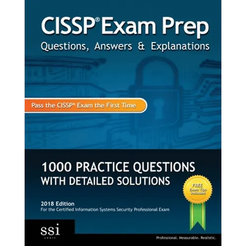 CISSP Exam Prep Questions, Answers & Explanations: 1000+ CISSP Practice Questions with Detailed Solutions