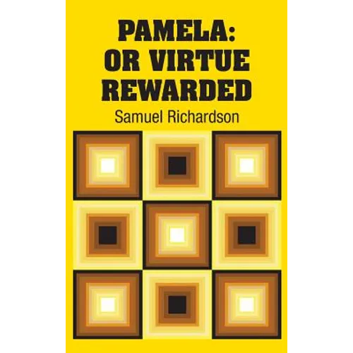 Pamela: Or Virtue Rewarded