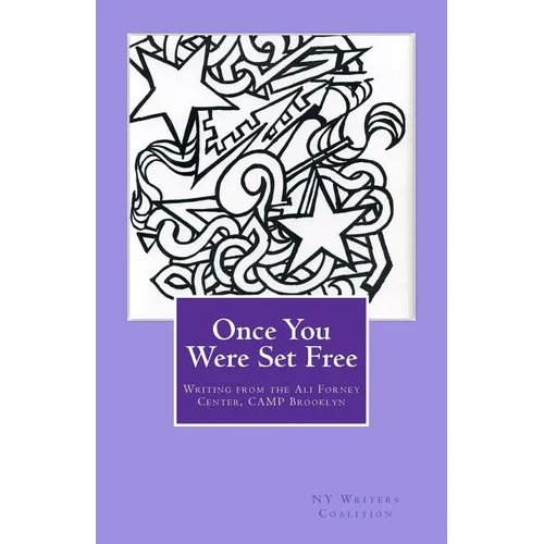 Once You Were Set Free: Writing from the Ali Forney Center, CAMP Brooklyn