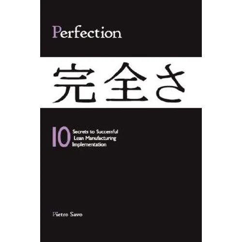 PERFECTION - 10 Secrets to Successful Lean Manufacturing Implementation