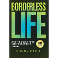 Borderless Life: How to Build Your Ever-Expanding Future