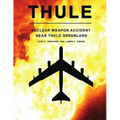 Thule - The Nuclear Weapon Accident Near Thule Greenland