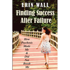 Finding Success After Failure: How Psychosis Made Me and Did Not Break Me