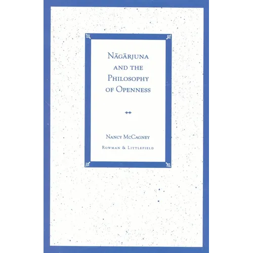 Nagarjuna and the Philosophy of Openness