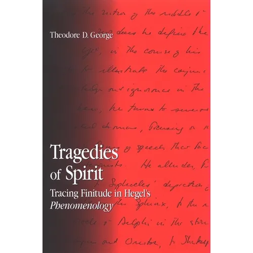 Tragedies of Spirit: Tracing Finitude in Hegel's Phenomenology