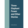 Three Elephant Power and Other Stories