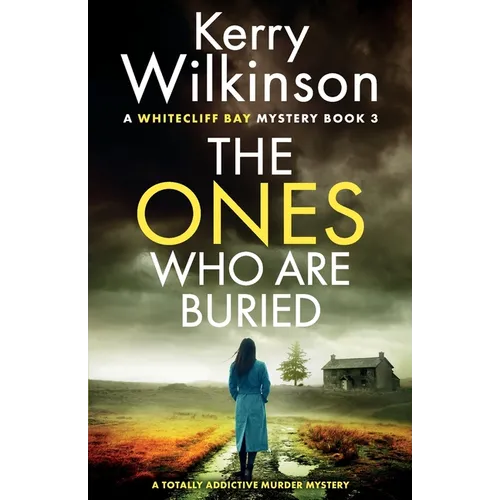 The Ones Who Are Buried: A totally addictive murder mystery
