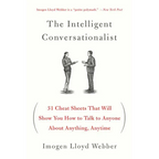 The Intelligent Conversationalist: 31 Cheat Sheets That Will Show You How to Talk to Anyone about Anything, Anytime