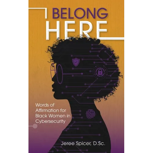 I Belong Here: Words of Affirmation for Black Women in Cybersecurity