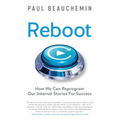 Reboot: How We Can Reprogram Our Internal Stories For Success