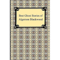 Best Ghost Stories of Algernon Blackwood