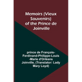 Memoirs (Vieux Souvenirs) of the Prince de Joinville