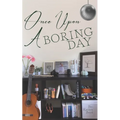 Once Upon A Boring Day