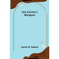 Joe Carson's Weapon