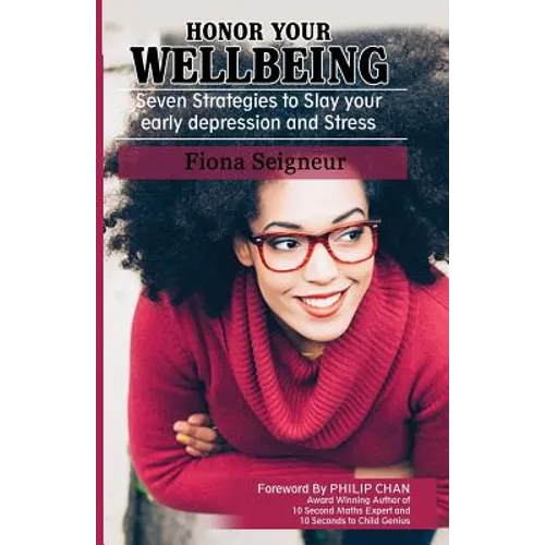 Honor Your Wellbeing: Seven Strategies to Slay your early depression and Stress