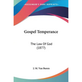 Gospel Temperance: The Law Of God (1877)
