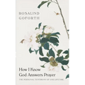 How I Know God Answers Prayer: The Personal Testimony of One Lifetime