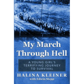 My March Through Hell: A Young Girl's Terrifying Journey to Survival